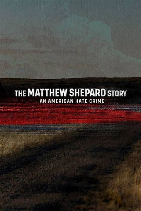 The Matthew Shepard Story: An American Hate Crime 